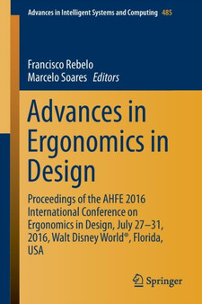 Advances in Ergonomics in Design : Proceedings of the AHFE 2016 International Conference on Ergonomics in Design, July 27-31, 2016, Walt Disney World (R), Florida, USA : 485 by Francisco Rebelo - Paperback