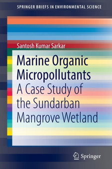 Marine Organic Micropollutants : A Case Study of the Sundarban Mangrove Wetland by Santosh Kumar Sarkar - Paperback