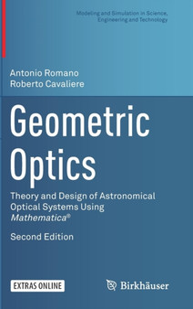 Geometric Optics : Theory and Design of Astronomical Optical Systems Using Mathematica (R) by Antonio Romano - Hardback