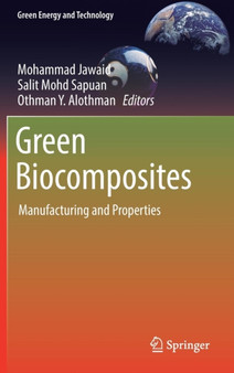 Green Biocomposites : Manufacturing and Properties by Mohammad Jawaid - Hardback