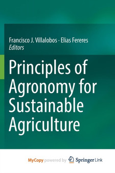 Principles of Agronomy for Sustainable Agriculture by Francisco J. Villalobos - Paperback
