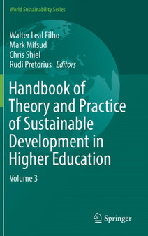 Handbook of Theory and Practice of Sustainable Development in Higher Education : Volume 3 by Walter Leal Filho - Hardback