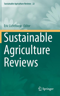 Sustainable Agriculture Reviews : 22 by Eric Lichtfouse - Hardback