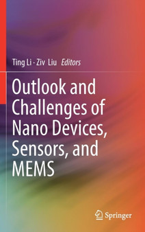 Outlook and Challenges of Nano Devices, Sensors, and MEMS by Ting Li - Hardback