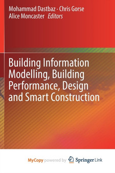 Building Information Modelling, Building Performance, Design and Smart Construction by Dastbaz Mohammad Dastbaz - Paperback