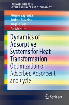 Dynamics of Adsorptive Systems for Heat Transformation : Optimization of Adsorber, Adsorbent and Cycle by Alessio Sapienza - Paperback