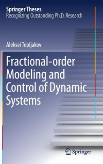Fractional-order Modeling and Control of Dynamic Systems by Aleksei Tepljakov - Hardback