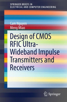 Design of CMOS RFIC Ultra-Wideband Impulse Transmitters and Receivers by Cam Nguyen - Paperback