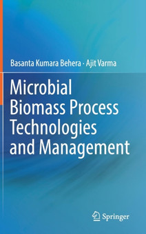 Microbial Biomass Process Technologies and Management by Basanta Kumara Behera - Hardback