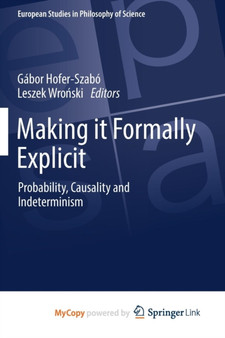 Making it Formally Explicit : Probability, Causality and Indeterminism : 6 by Gabor Hofer-Szabo - Paperback