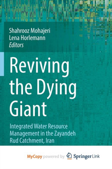 Reviving the Dying Giant : Integrated Water Resource Management in the Zayandeh Rud Catchment, Iran by Shahrooz Mohajeri - Paperback