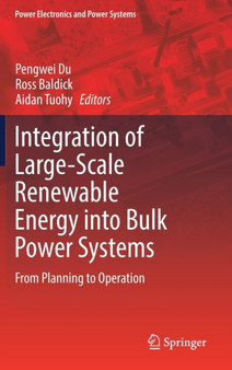 Integration of Large-Scale Renewable Energy into Bulk Power Systems : From Planning to Operation by Pengwei Du - Hardback