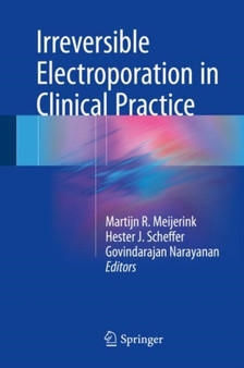 Irreversible Electroporation in Clinical Practice by Martijn R. Meijerink - Hardback
