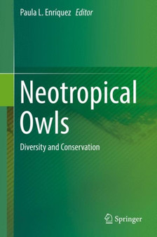 Neotropical Owls : Diversity and Conservation by Paula L. Enriquez - Hardback