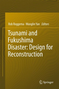 Tsunami and Fukushima Disaster: Design for Reconstruction by Rob Roggema - Hardback
