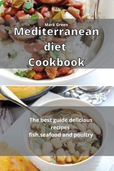 Mediterranean Diet Cookbook : The best guide delicious recipes fish, seafood and poultry