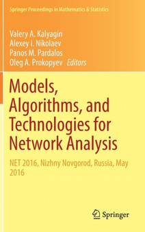 Models, Algorithms, and Technologies for Network Analysis : NET 2016, Nizhny Novgorod, Russia, May 2016 : 197 by Valery A. Kalyagin - Hardback