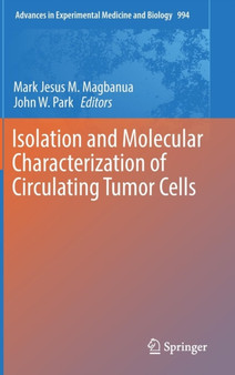 Isolation and Molecular Characterization of Circulating Tumor Cells : 994 by Mark Jesus M. Magbanua - Hardback