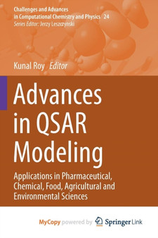 Advances in QSAR Modeling : Applications in Pharmaceutical, Chemical, Food, Agricultural and Environmental Sciences by Roy Kunal Roy - Paperback