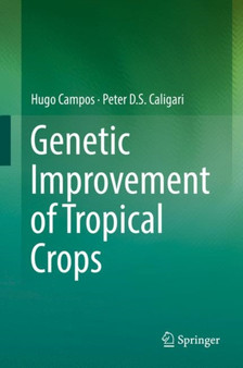 Genetic Improvement of Tropical Crops by Hugo Campos - Hardback
