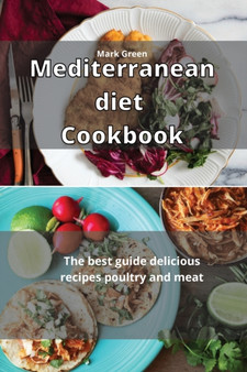 Mediterranean Diet Cookbook : The best guide delicious recipes Poultry and Meat