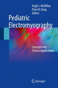 Pediatric Electromyography : Concepts and Clinical Applications by Hugh J. McMillan - Hardback