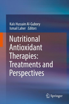 Nutritional Antioxidant Therapies: Treatments and Perspectives by Kais Hussain Al-Gubory - Hardback
