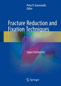 Fracture Reduction and Fixation Techniques : Upper Extremities by Peter V. Giannoudis - Hardback