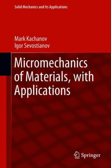 Micromechanics of Materials, with Applications : 249 by Mark Kachanov - Hardback