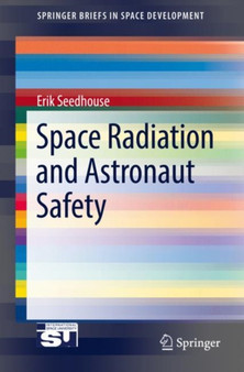 Space Radiation and Astronaut Safety by Erik Seedhouse - Paperback