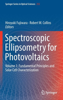 Spectroscopic Ellipsometry for Photovoltaics : Volume 1: Fundamental Principles and Solar Cell Characterization : 212 by Hiroyuki Fujiwara - Hardback