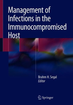 Management of Infections in the Immunocompromised Host by Brahm H. Segal - Hardback