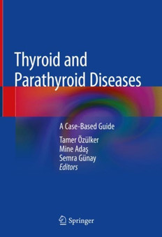 Thyroid and Parathyroid Diseases : A Case-Based Guide by Tamer OEzulker - Hardback