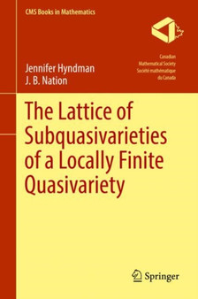 The Lattice of Subquasivarieties of a Locally Finite Quasivariety by Jennifer Hyndman - Hardback
