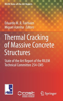 Thermal Cracking of Massive Concrete Structures : State of the Art Report of the RILEM Technical Committee 254-CMS : 27 by Eduardo M.R. Fairbairn - Hardback