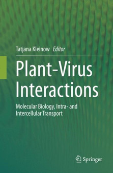 Plant-Virus Interactions : Molecular Biology, Intra- and Intercellular Transport by Tatjana Kleinow - Paperback