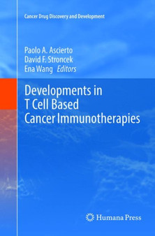 Developments in T Cell Based Cancer Immunotherapies by Paolo A. Ascierto - Paperback