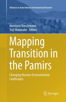 Mapping Transition in the Pamirs : Changing Human-Environmental Landscapes by Hermann Kreutzmann - Paperback