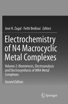Electrochemistry of N4 Macrocyclic Metal Complexes : Volume 2: Biomimesis, Electroanalysis and Electrosynthesis of MN4 Metal Complexes by Jose H. Zagal - Paperback