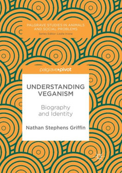 Understanding Veganism : Biography and Identity by Nathan Stephens Griffin - Paperback