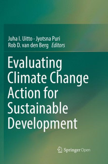 Evaluating Climate Change Action for Sustainable Development by Juha I. Uitto - Paperback