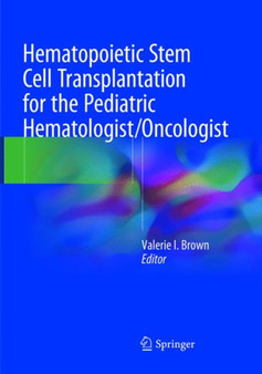 Hematopoietic Stem Cell Transplantation for the Pediatric Hematologist/Oncologist by Valerie I. Brown - Paperback