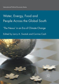 Water, Energy, Food and People Across the Global South : 'The Nexus' in an Era of Climate Change by Larry A. Swatuk - Paperback