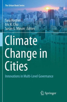 Climate Change in Cities : Innovations in Multi-Level Governance by Sara Hughes - Paperback