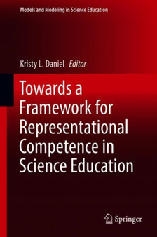 Towards a Framework for Representational Competence in Science Education : 11 by Kristy L. Daniel - Hardback