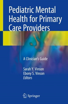 Pediatric Mental Health for Primary Care Providers : A Clinician's Guide by Sarah Y. Vinson - Paperback