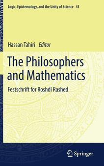 The Philosophers and Mathematics : Festschrift for Roshdi Rashed : 43 by Hassan Tahiri - Hardback