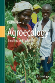 Agroecology : Simplified and Explained by Paul Wojtkowski - Hardback