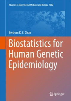 Biostatistics for Human Genetic Epidemiology : 1082 by Bertram K.C. Chan - Hardback