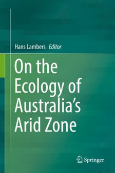 On the Ecology of Australia's Arid Zone by Hans Lambers - Hardback